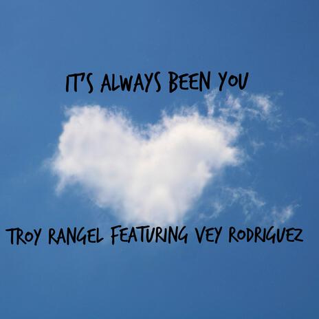 It's Always Been You ft. Vey Rodriguez Jr. | Boomplay Music