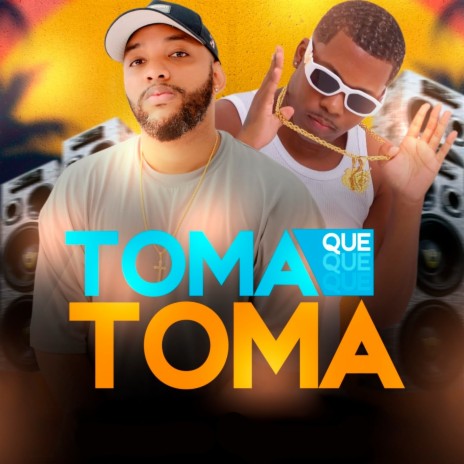 Toma Que Toma ft. Damare Oficial & Gustavinho o Mago | Boomplay Music