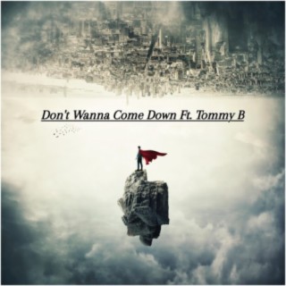 Don't Wanna Come Down (feat. Tommy B)