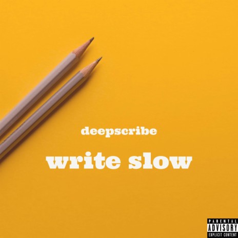 Write Slow | Boomplay Music