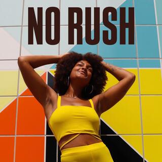 NO RUSH lyrics | Boomplay Music