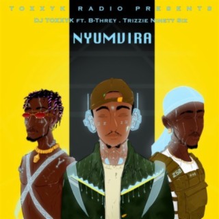 Nyumvira (feat. B-Threy & Trizzie Ninety Six)