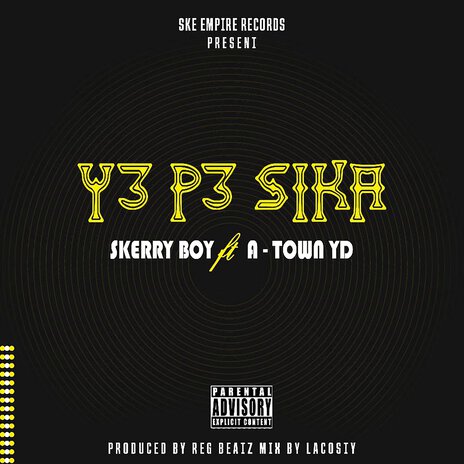 Y3 P3 Sika ft. SKERRY BOY & A-Town YD | Boomplay Music