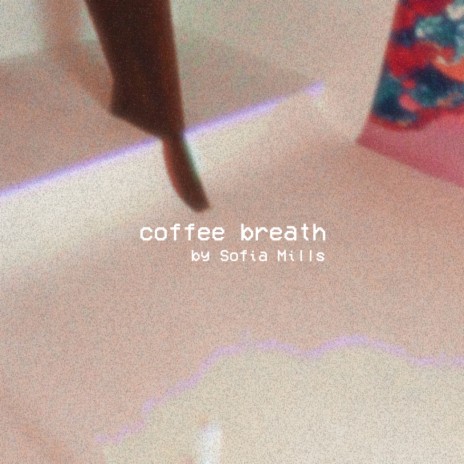 coffee breath ft. Sofia Mills | Boomplay Music