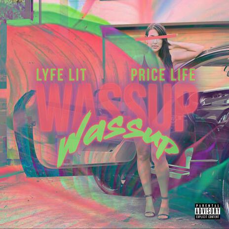 Wassup Wassup ft. Lyfe Lit & Pricelifee