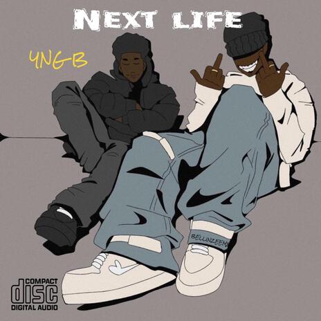 Next Life ft. YNG .B | Boomplay Music