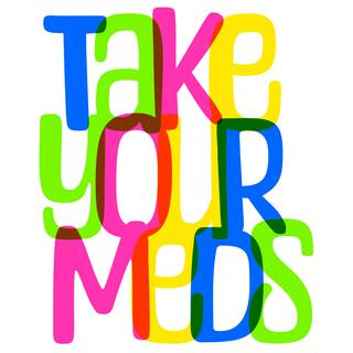 Take Your Meds