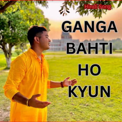 GANGA BAHTI HO KYUN | Boomplay Music