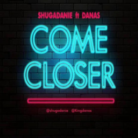 Come Closer (feat. Danas) | Boomplay Music