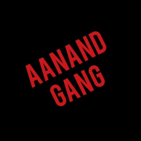 Aanand Gang | Boomplay Music