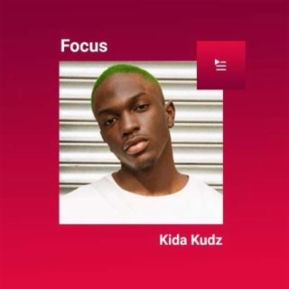 Focus: Kida Kudz | Boomplay Music