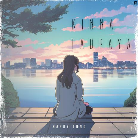 Kinna Tadpaya | Boomplay Music