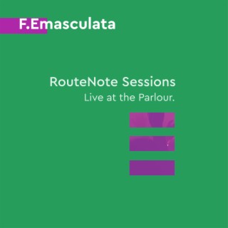 F.Emasculata (RouteNote Sessions | Live at the Parlour)