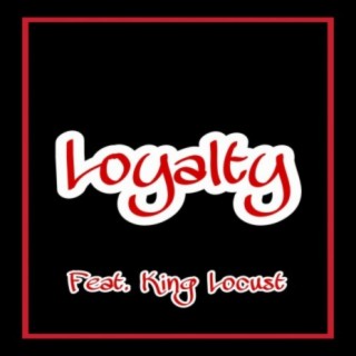 Loyalty (feat. King Locust)