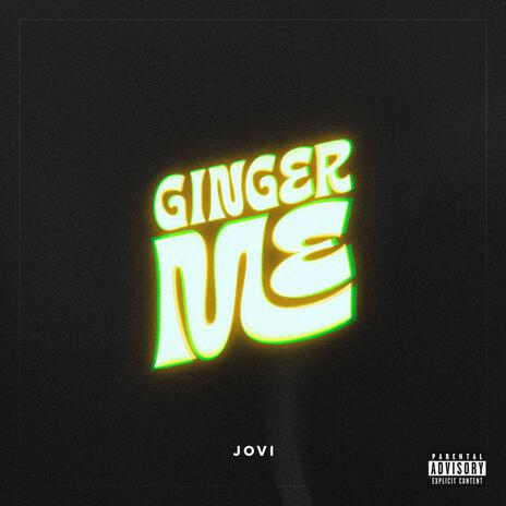 Ginger Me | Boomplay Music