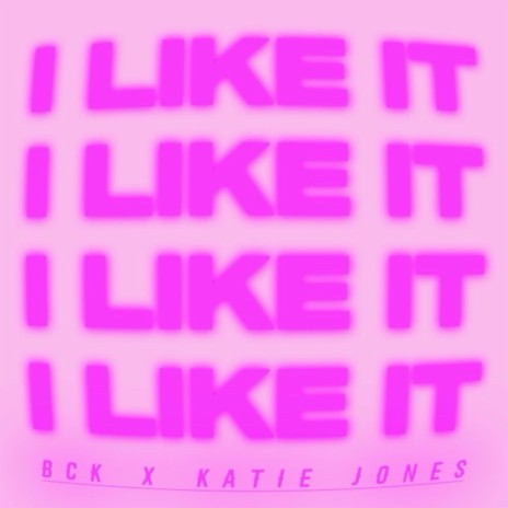 I Like It ft. Katie Jones | Boomplay Music