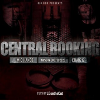 Central Booking (feat. Craig G & Mic Handz)