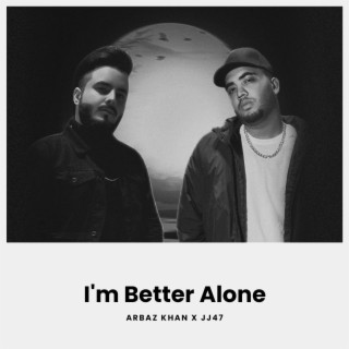 I'm Better Alone