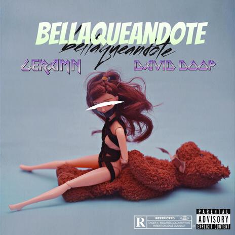 BELLAQUEANDOTE ft. DAVID DOOP & GERAM TELLEZ | Boomplay Music