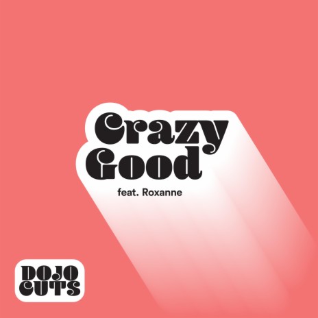 Crazy Good (feat. Roxanne)