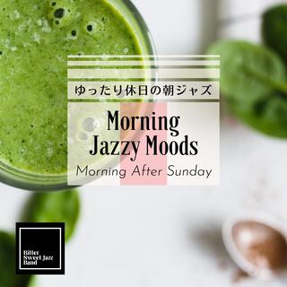 Morning Jazzy Moods: ゆったり休日の朝ジャズ - Morning After Sunday