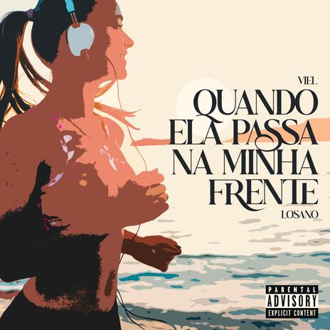 Quando ela passa na minha frente ft. Losano | Boomplay Music