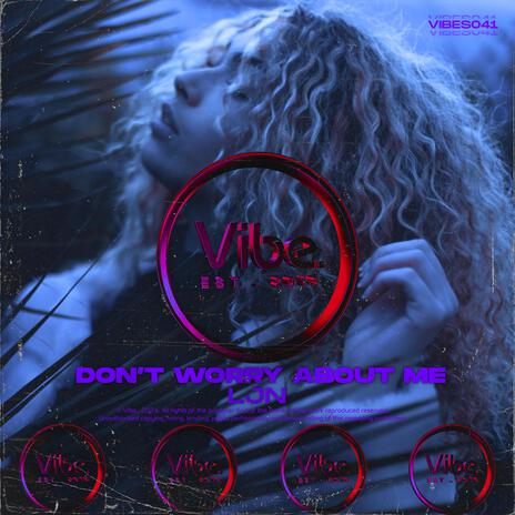 Don't Worry About Me | Boomplay Music