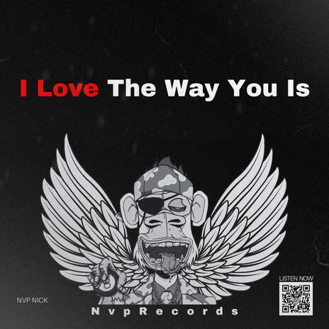 I Love The Way You Is | Boomplay Music