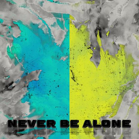 Never Be Alone | Boomplay Music