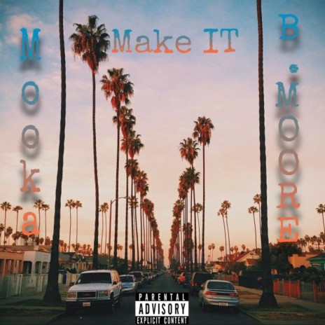 Make IT (feat. B.Moore) | Boomplay Music