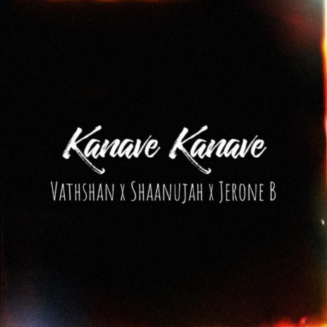 Kanave Kanave (Cover) ft. Jerone B & Shaanujah | Boomplay Music
