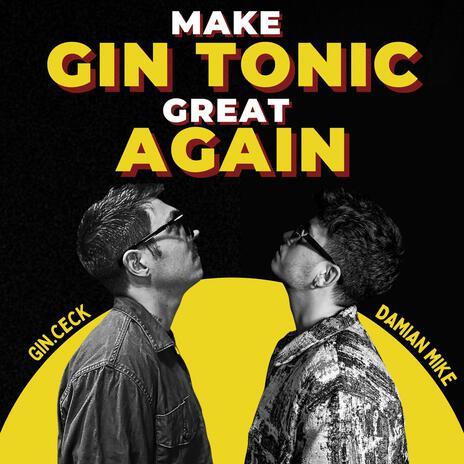 Make Gin Tonic Great Again ft. Gin Ceck | Boomplay Music