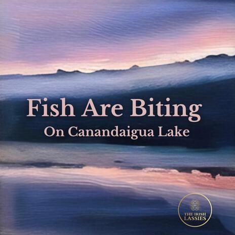 Fish are Biting on Canandaigua Lake | Boomplay Music