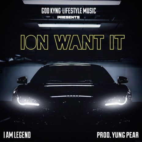 ION WANT IT | Boomplay Music