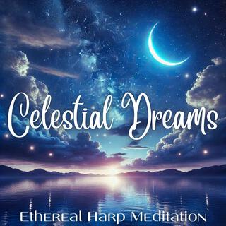 Celestial Dreams: Ethereal Harp Meditation and Transcendent Starry Bliss