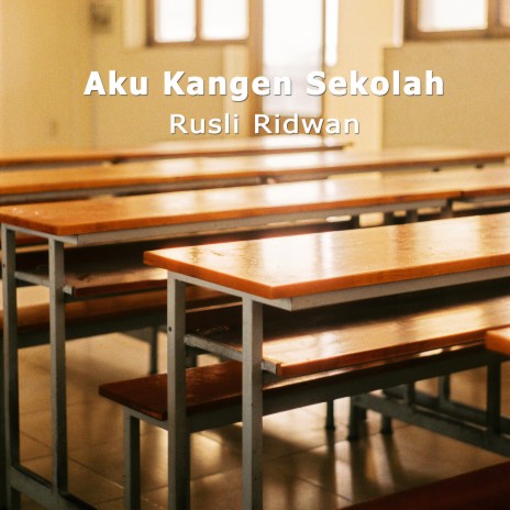 Aku Kangen Sekolah | Boomplay Music