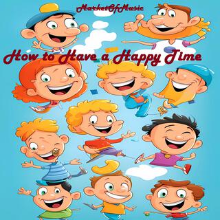 How to Have a Happy Time (Cheerful Comedy Ten)