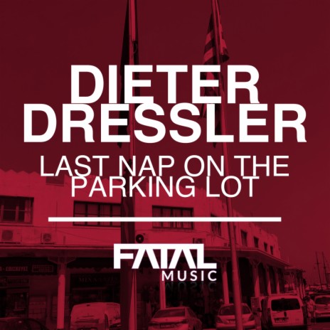 Last Nap On The Parking Lot (Original Mix) | Boomplay Music
