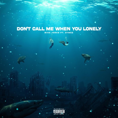 Don't Call Me When You Lonely (feat. Dymes) | Boomplay Music