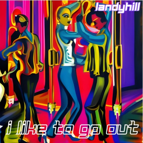 I Like To Go Out | Boomplay Music