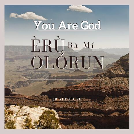 You Are God (Eru Olorun Ba Mi) | Boomplay Music