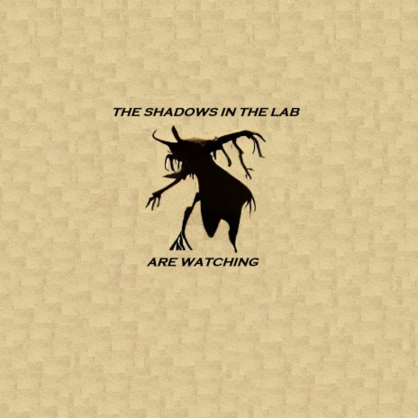 The Shadows in the Lab Are Watching | Boomplay Music