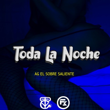 Toda La Noche ft. AG El Sobresaliente, DiProduzza & Sylents Beats | Boomplay Music