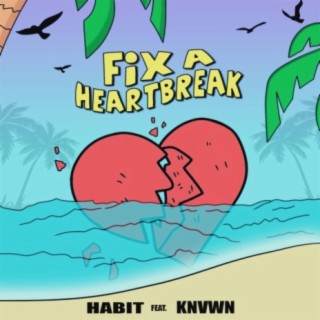 Fix a Heartbreak (feat. Knvwn)