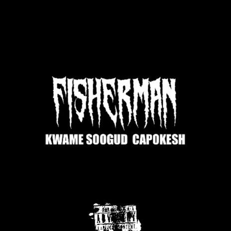 Fisherman ft. Capokesh | Boomplay Music