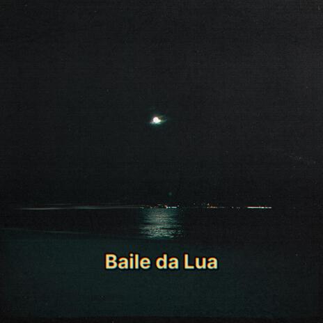 Baile da Lua | Boomplay Music