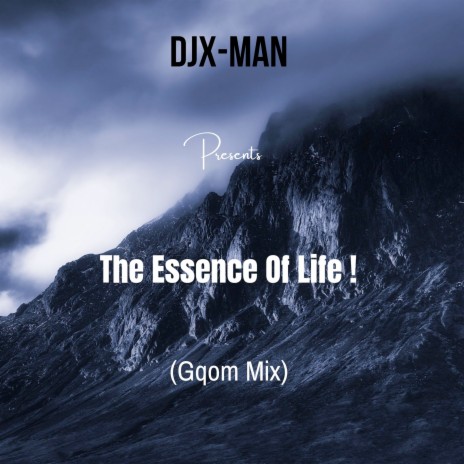 The Essence of Life! (Gqom Mix) | Boomplay Music