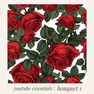 youtube essentials: bouquet 1