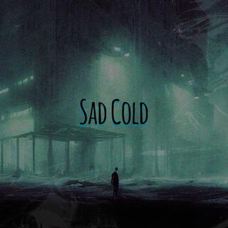 Sad Cold