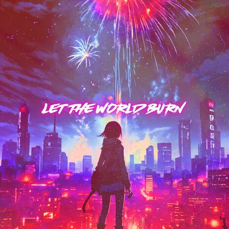 Let The World Burn (Nightcore) | Boomplay Music